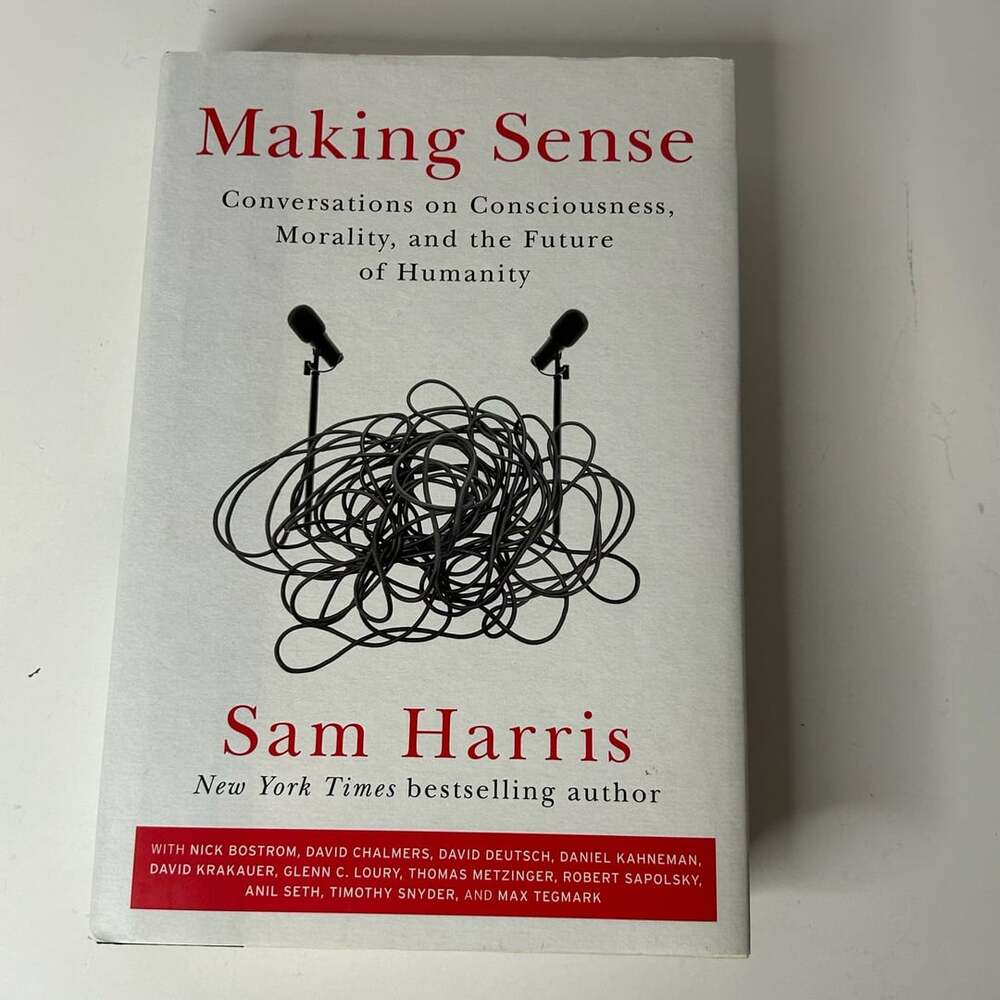 Making Sense: Conversations on Consciousness, Morality, and the Future of